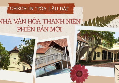 Check-in "tòa lâu đài" Nhà Văn hóa Thanh niên phiên bản mới: góc nào cũng thành ảnh đẹp