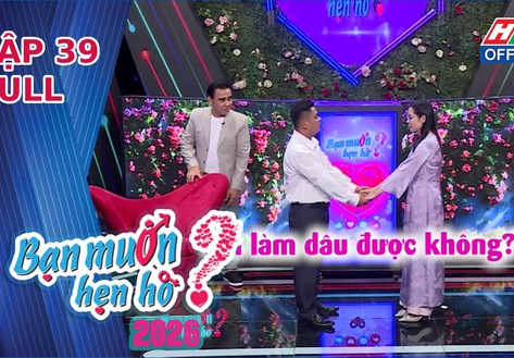 Bạn muốn hẹn hò 2026 | Tập 39: Cặp đôi Vĩnh Long - Đồng Tháp chốt kèo trước Tết
