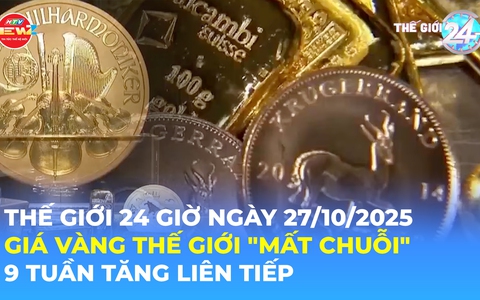 Thế giới 24 Giờ ngày 27/10/2025 | Giá vàng thế giới chấm dứt 9 tuần tăng liên tiếp