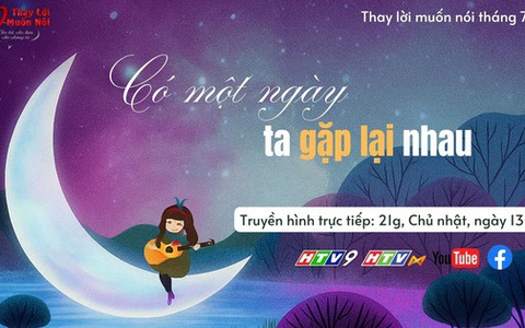 Thay Lời Muốn Nói tháng 7/2025