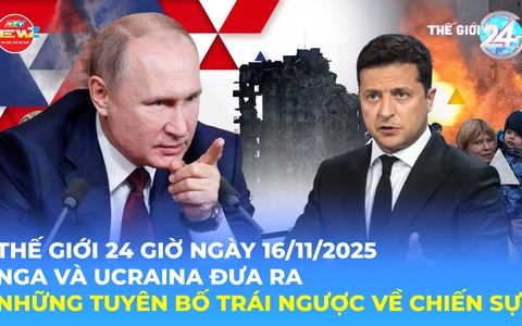 Tin Thế giới 24 Giờ ngày 16/11/2025 | Nga và Ucraina đưa ra những tuyên bố trái ngược về chiến sự