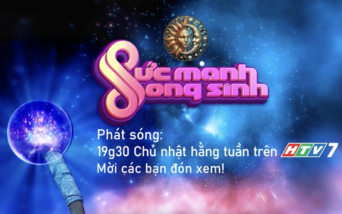 "Sức mạnh song sinh" - 19g30 Chủ nhật hàng tuần trên HTV7