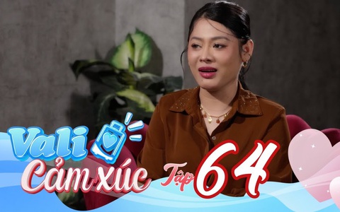 "Vali cảm xúc" - Tập 64