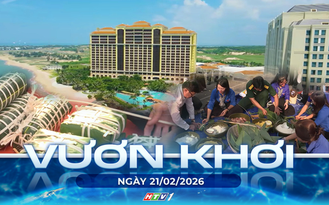 Vươn khơi - Ngày 21/2/2026 | Ấm áp Tết xa quê