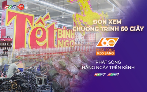 60 Giây ngày 5/2/2026 | TP. Hồ Chí Minh: Hàng Việt chiếm lĩnh thị trường hàng Tết