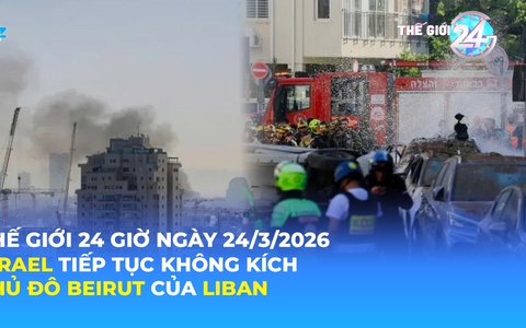 Tin Thế giới 24 Giờ ngày 24/3/2026 | Israel tiếp tục không kích thủ đô Beirut của Liban