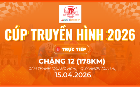 Link xem trực tiếp Cúp Truyền hình 2026 | Chặng 12: Cẩm Thành (Quảng Ngãi) - Quy Nhơn (Gia Lai) 178km (15/4)