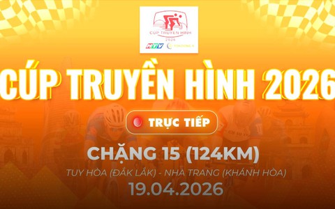 Link xem trực tiếp Cúp Truyền hình 2026 | Chặng 15: Tuy Hòa (Đăk Lăk) - Nha Trang (Khánh Hòa) 124km (19/4)