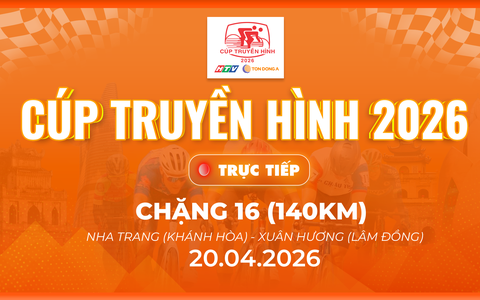 Link xem trực tiếp Cúp Truyền hình 2026 | Chặng 16: Nha Trang (Khánh Hoà) - Xuân Hương (Lâm Đồng) 140km (20/4)