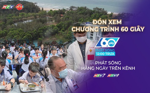60 Giây ngày 23/4/2026 | Tăng cường vệ sinh an toàn thực phẩm trong trường học