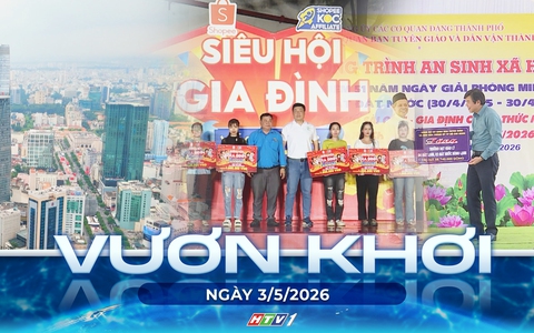 Vươn khơi - Ngày 3/5/2026 | TP. Hồ Chí Minh tăng tốc tạo đà tăng trưởng kinh tế