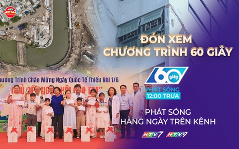 60 Giây Trưa ngày 31/5/2026 | Mang niềm vui đến những “chiến binh nhí” nhân Ngày Quốc tế Thiếu nhi 1/6