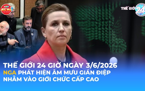 Tin Thế giới 24 Giờ ngày 2/6/2026 |Nga phát hiện âm mưu gián điệp nhằm vào giới chức cấp cao