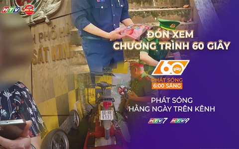 60 Giây Sáng ngày 21/6/2026 | Đột kích nhiều lò độ xe cho "quái xế" ở TP. Đồng Nai