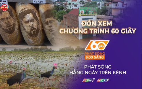 60 Giây ngày 27/6/2026 | Cao Bằng: Khả năng ngập lụt ở hạ lưu sông Bằng và vùng thấp ven sông Hiến