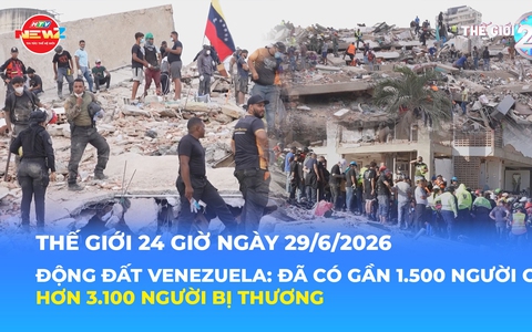 Tin Thế giới 24 Giờ ngày 29/6/2026 | Động đất Venezuela: Đã có gần 1.500 người chết, hơn 3.100 người bị thương