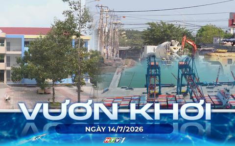Vươn khơi - Ngày 14/7/2026 | Tập trung tháo gỡ vướng mắc, đẩy nhanh đầu tư công