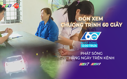 60 Giây Trưa ngày 17/7/2026 | Để mọi người dân đều được khám sức khỏe
