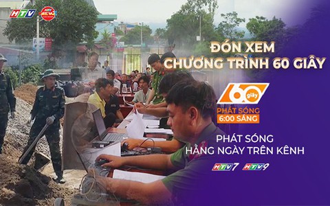 60 Giây Sáng ngày 23/7/2026 | Mệnh lệnh từ trái tim và hành trình trả lại tên cho liệt sĩ
