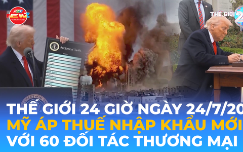 Tin Thế giới 24 Giờ ngày 24/7/2026 | Mỹ áp thuế nhập khẩu mới với 60 đối tác thương mại