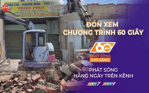 60 Giây Sáng ngày 26/7/2026 | Hỗ trợ người dân tháo dỡ nhà, giao mặt bằng dự án nâng cấp quốc lộ 22 TP. Hồ Chí Minh