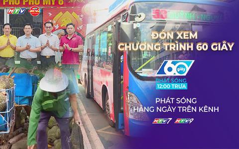 60 Giây Trưa ngày 29/7/2026 | TP. Hồ Chí Minh sẽ đưa xe buýt, metro vào gần khu dân cư