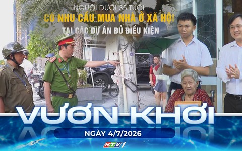 Vươn khơi - Ngày 4/7/2026 | Ưu đãi lãi suất vay mua nhà ở xã hội cho người dưới 35 tuổi