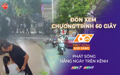 60 Giây Sáng ngày 5/7/2026 | Hà Nội: Bắt giữ nghi phạm dùng dao khống chế, cướp 10 chỉ vàng