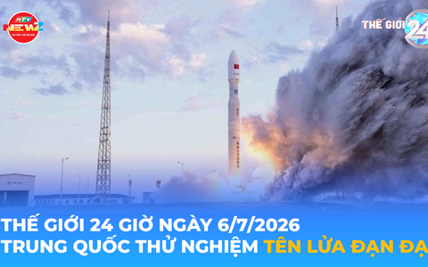 Tin Thế giới 24 Giờ ngày 6/7/2026 | Trung Quốc thử nghiệm tên lửa đạn đạo