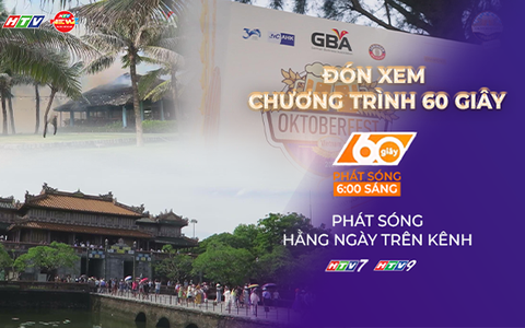 60 giây Sáng ngày 19/8/2026 | Miễn vé tham quan Quần thể Di tích Cố đô Huế ngày 19/8 và 2/9
