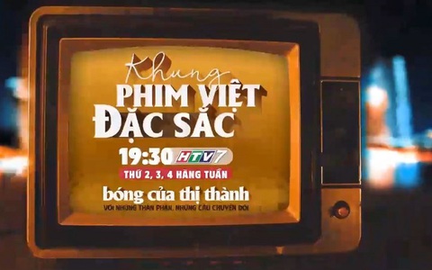 Giới thiệu khung phim Việt đặc sắc - 19g30 thứ Hai, Ba, Tư trên HTV7