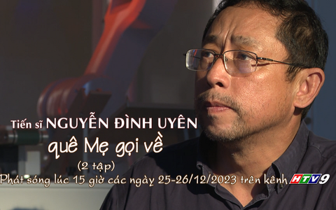 Phim tài liệu "Tiến sĩ Nguyễn Đình Uyên - Quê mẹ gọi về"