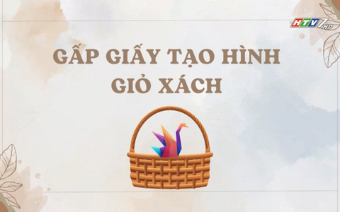 Cách gấp giấy tạo hình giỏ xách