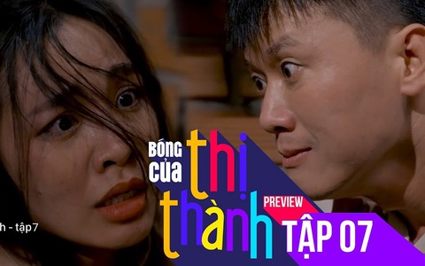 Giới thiệu tập 7 - Phim "Bóng của thị thành"