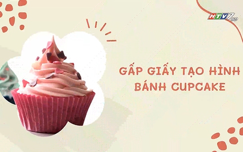 Gấp giấy tạo hình bánh cupcake