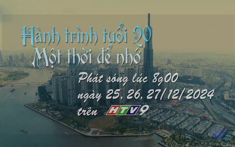 Phim tài liệu: Hành trình tuổi 20 - Một thời để nhớ