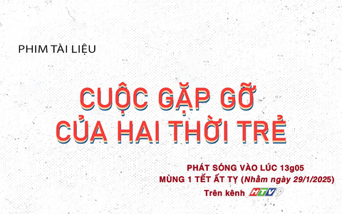 Giới thiệu phim tài liệu "Cuộc gặp gỡ của hai thời trẻ"