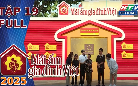 Mái ấm gia đình Việt 2025 - Tập 19