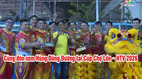 Hùng Dũng Đường sẵn sàng cho Cúp Chợ Lớn - HTV 2026