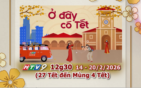 7 ngày nghỉ Tết thật vui cùng "Ở đây có Tết"