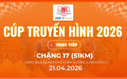 Link xem trực tiếp Cúp Truyền hình 2026 | Chặng 17: Hồ Xuân Hương (Lâm Đồng) 51km (21/4)