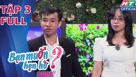 Bạn muốn hẹn hò 2026 - Tập 3: Cô gái 31 tuổi chưa biết yêu là gì và màn ghép đôi "định mệnh"