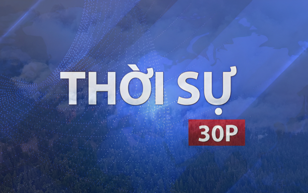 Thời sự 30P trưa (19/7/2026): Canada huy động máy bay sơ tán người dân do cháy rừng