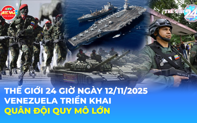 Thế giới 24 Giờ ngày 12/11/2025 | Venezuela triển khai quân đội quy mô lớn