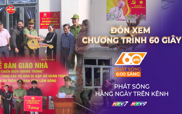 60 Giây ngày 22/12/2025 | Khánh thành căn nhà đầu tiên trong "Chiến dịch Quang Trung" tại Lâm Đồng