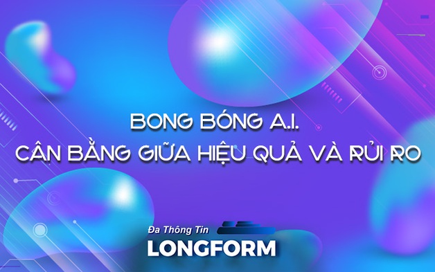 Bong bóng A.I. - Cân bằng giữa hiệu quả và rủi ro