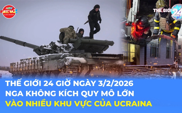 Tin Thế giới 24 Giờ ngày 3/2/2026 | Nga không kích quy mô lớn vào nhiều khu vực của Ucraina