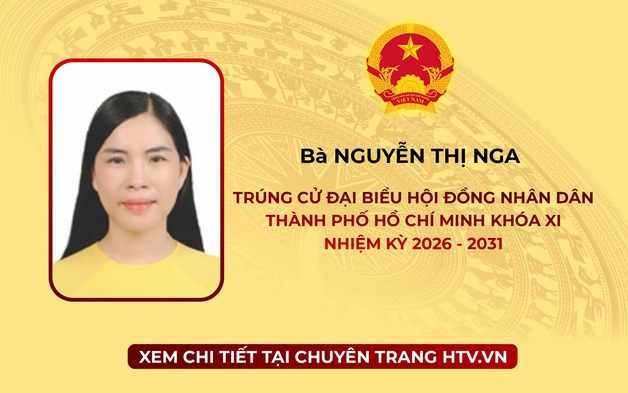 Bà Nguyễn Thị Nga trúng cử Đại biểu Hội đồng nhân dân TP. Hồ Chí Minh Khóa XI nhiệm kỳ 2026 - 2031