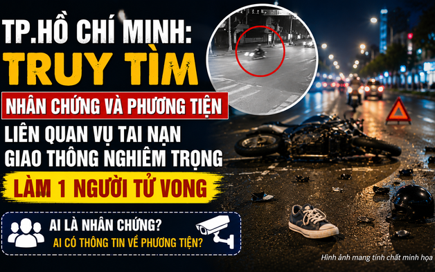 TP.Hồ Chí Minh: Truy tìm nhân chứng và phương tiện liên quan vụ tai nạn giao thông nghiêm trọng làm 1 người tử vong