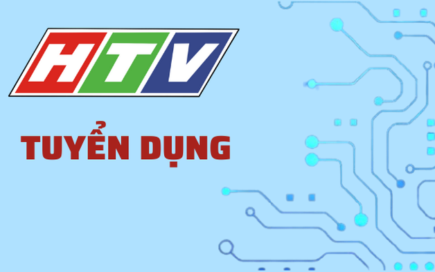 Đài Truyền hình Thành phố Hồ Chí Minh thông báo tuyển dụng